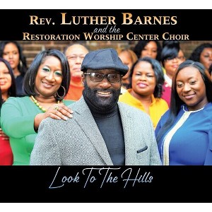 Luther Barnes & Restoration Worship Center Choir - Look To The Hills (CD) - 1 of 1