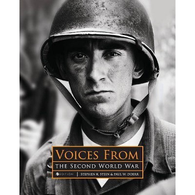 Voices from the Second World War - by  Stephen K Stein & Paul W Doerr (Paperback)