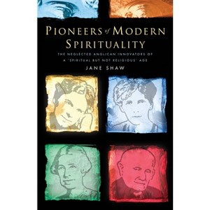 Pioneers of Modern Spirituality - by  Jane Shaw (Paperback) - 1 of 1