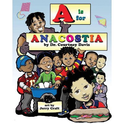  A is for Anacostia - by  Courtney Davis (Paperback) 