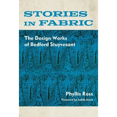 Stories in Fabric - by  Phyllis Ross (Hardcover)