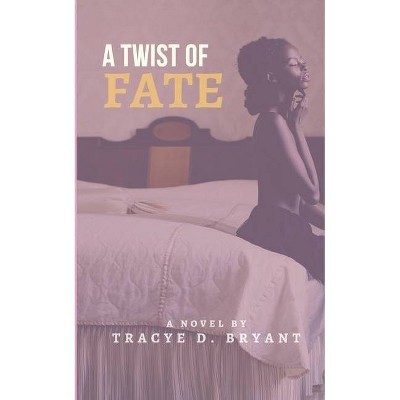 A Twist Of Fate - by  Tracye Bryant (Paperback)