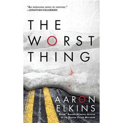 The Worst Thing - by  Aaron Elkins (Paperback)