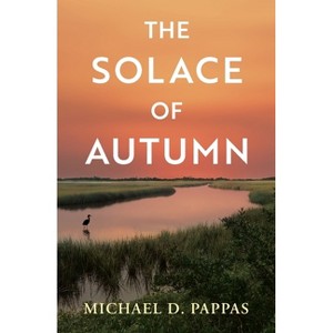 The Solace of Autumn - by  Michael D Pappas (Paperback) - 1 of 1