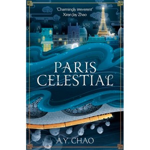 Paris Celestial - by  A Y Chao (Hardcover) - 1 of 1
