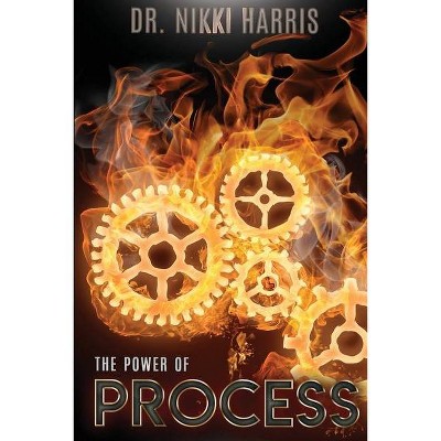 The Power of Process - by  Nikki Harris (Paperback)