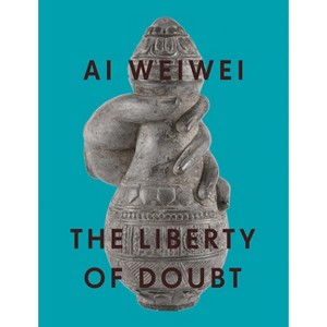 AI Weiwei: The Liberty of Doubt - (Paperback) - 1 of 1