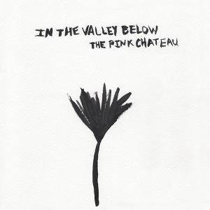 In the Valley Below - The Pink Chateau (Limited Edition Colored Vinyl White) - 1 of 1