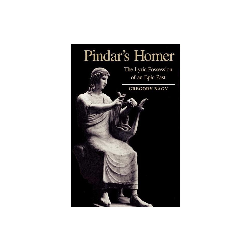 Pindars Homer - by Gregory Nagy (Paperback)