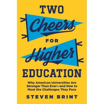 Two Cheers for Higher Education - (William G. Bowen) by  Steven Brint (Paperback)