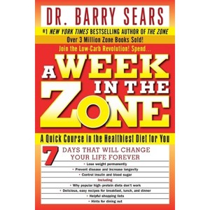 A Week in the Zone - by  Barry Sears & Deborah Kotz (Paperback) - 1 of 1