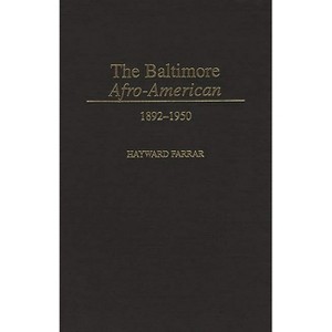 The Baltimore Afro-American - (Contributions in Afro-American and African Studies: Contempo) by  Hayward Farrar (Hardcover) - 1 of 1