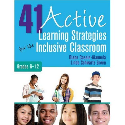 41 Active Learning Strategies for the Inclusive Classroom, Grades 6-12 - by  Diane P Casale-Giannola & Linda S Green (Paperback)