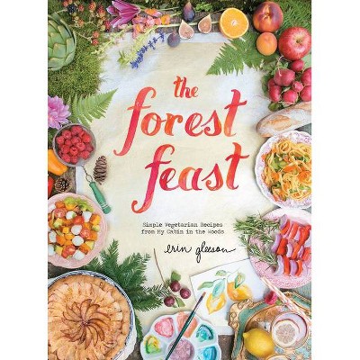 The Forest Feast - by  Erin Gleeson (Hardcover)