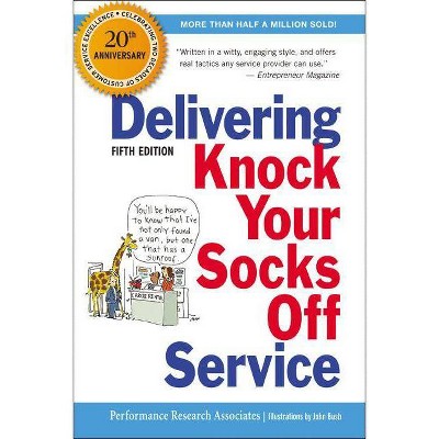 Delivering Knock Your Socks Off Service - 5th Edition by  Performance Research Associates (Paperback)