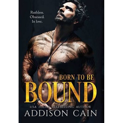 Born to be Bound - by  Addison Cain (Hardcover)