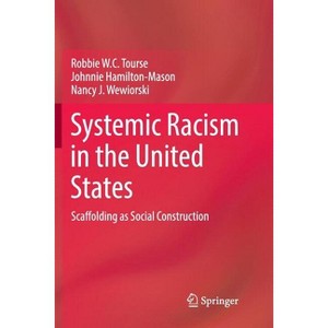 Systemic Racism in the United States - by  Robbie W C Tourse & Johnnie Hamilton-Mason & Nancy J Wewiorski (Paperback) - 1 of 1