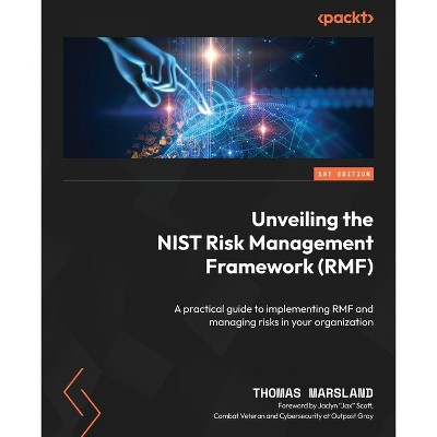 Unveiling the NIST Risk Management Framework (RMF) - by  Thomas Marsland (Paperback)