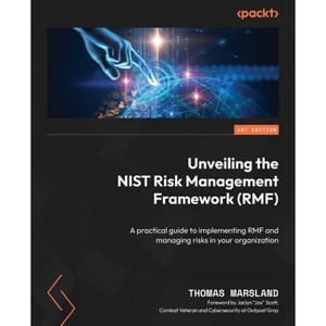 Unveiling the NIST Risk Management Framework (RMF) - by  Thomas Marsland (Paperback) - 1 of 1