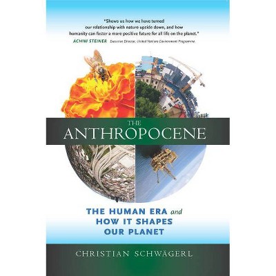 The Anthropocene - by  Christian Schwägerl (Paperback)