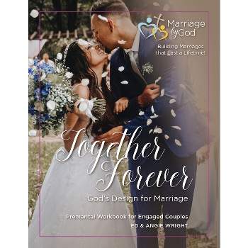 Together Forever God's Design for Marriage - by  Ed & Angie Wright (Paperback)