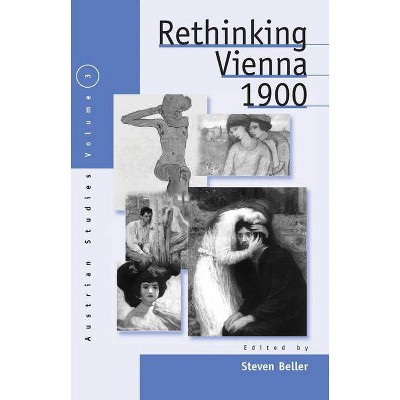 Rethinking Vienna 1900 - (Austrian and Habsburg Studies) by  Steven Beller (Paperback)