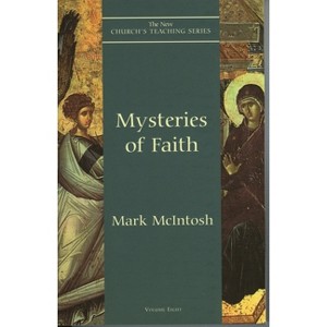 Mysteries of Faith - (New Church's Teaching) by  Mark McIntosh (Paperback) - 1 of 1