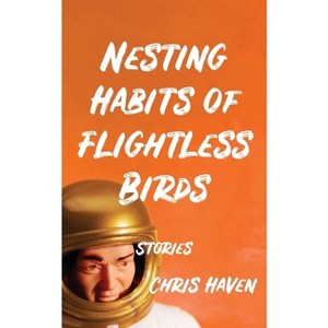 Nesting Habits of Flightless Birds - by  Chris Haven (Paperback) - 1 of 1