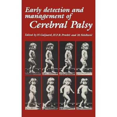 Early Detection and Management of Cerebral Palsy - (Topics in the Neurosciences) by  H Galjaard & H F R Prechtl & M Velickovic (Hardcover)