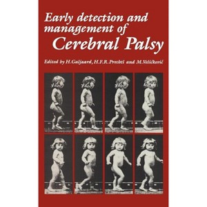 Early Detection and Management of Cerebral Palsy - (Topics in the Neurosciences) by  H Galjaard & H F R Prechtl & M Velickovic (Hardcover) - 1 of 1
