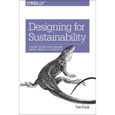 Designing for Sustainability - by  Tim Frick (Paperback)