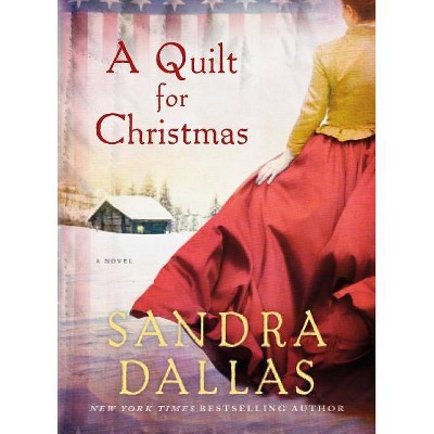 A Quilt for Christmas - by  Sandra Dallas (Paperback)