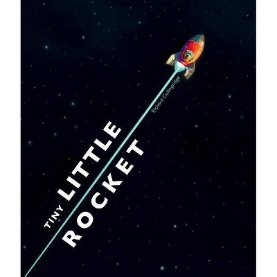 Tiny Little Rocket - by  Richard Collingridge (Hardcover)