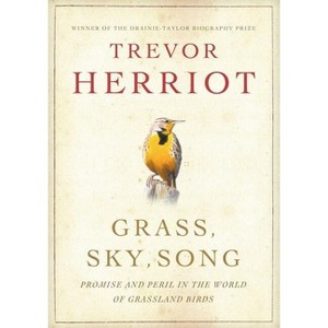 Grass, Sky, Song - by  Trevor Herriot (Paperback) - 1 of 1