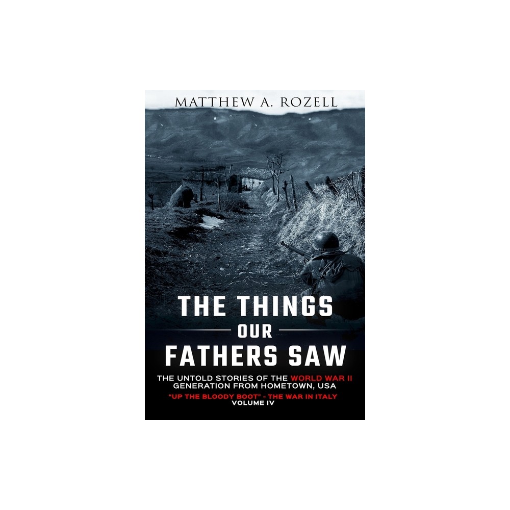 The Things Our Fathers Saw Vol. IV - by Matthew Rozell (Paperback)