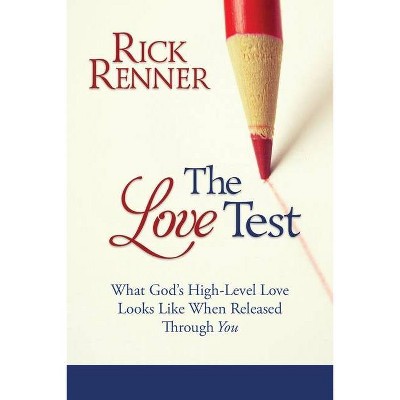 The Love Test - by  Rick Renner (Paperback)