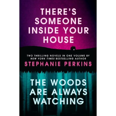 There's Someone Inside Your House and the Woods Are Always Watching - by  Stephanie Perkins (Paperback)