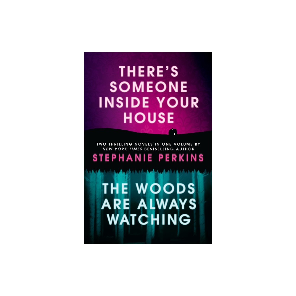 Theres Someone Inside Your House and the Woods Are Always Watching - by Stephanie Perkins (Paperback)