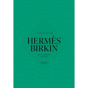The Story of the Hermès Birkin - (Story of Fashion) by Welbeck