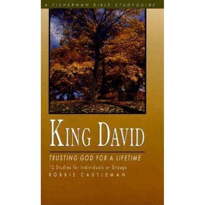 King David - (Fisherman Bible Studyguide) by  Robbie Castleman (Paperback)