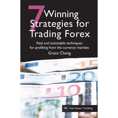 7 Winning Strategies for Trading Forex - by  Grace Cheng (Paperback)