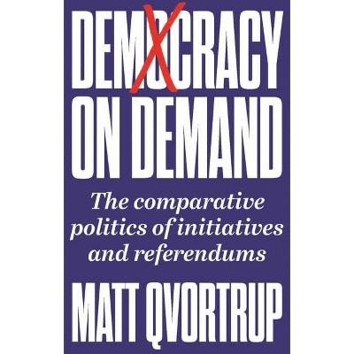 Democracy on demand - by  Matt Qvortrup (Paperback)