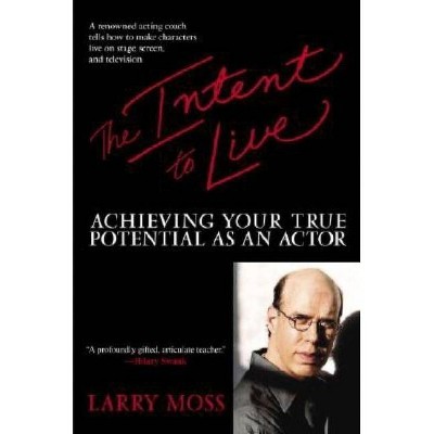 The Intent to Live - by  Larry Moss (Paperback)