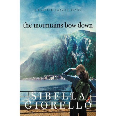 The Mountains Bow Down - (Raleigh Harmon Novel) by  Sibella Giorello (Paperback)