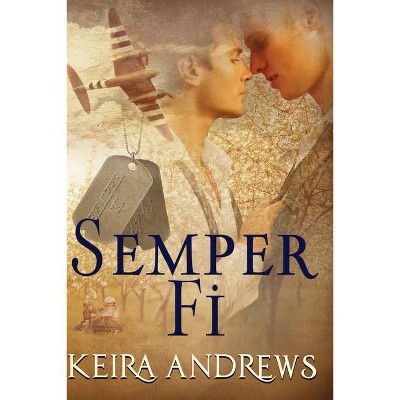 Semper Fi - by  Keira Andrews (Paperback)