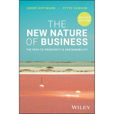 The New Nature of Business - by  Andre Hoffmann & Peter Vanham (Paperback)