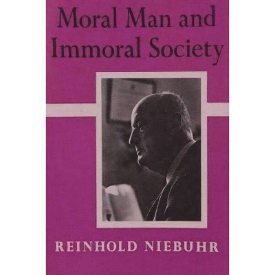 Moral Man and Immoral Society - by  Reinhold Niebuhr (Paperback)