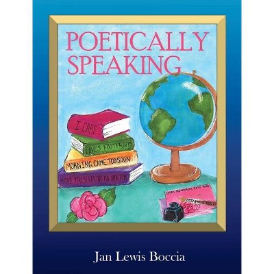 Poetically Speaking - by  Jan Boccia (Hardcover)