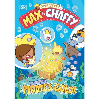 Max and Chaffy: Hunt for the Pirate's Gold - by Jamie Smart