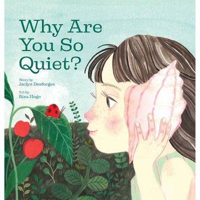 Why Are You So Quiet? - by  Jaclyn Desforges (Hardcover)